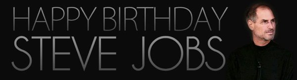 Happy Birthday Steve Jobs